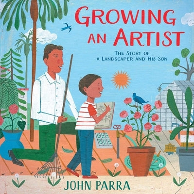 Growing an Artist: The Story of a Landscaper and His Son by Parra, John