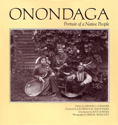 Onondaga: Portrait of a Native People by Connors, Dennis