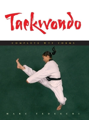 Taekwondo: Complete WTF Forms by Tedeschi, Marc