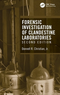 Forensic Investigation of Clandestine Laboratories by Christian, Donnell R., Jr.