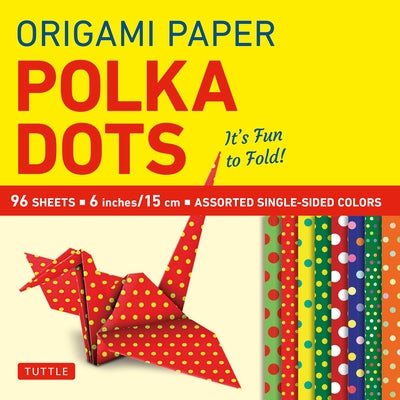 Origami Paper - Polka Dots 6 - 96 Sheets: Tuttle Origami Paper: Origami Sheets Printed with 8 Different Patterns: Instructions for 6 Projects Included by Tuttle Publishing