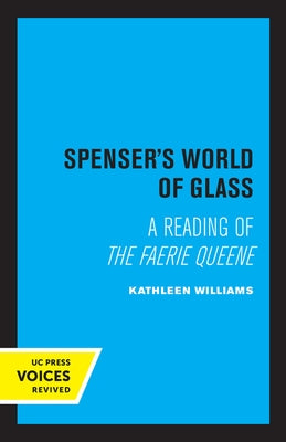 Spenser's World of Glass: A Reading of the Faerie Queene by Williams, Kathleen