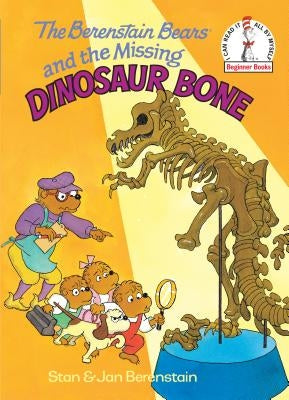 The Berenstain Bears and the Missing Dinosaur Bone by Berenstain, Stan