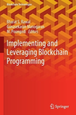 Implementing and Leveraging Blockchain Programming by Rawal, Bharat S.