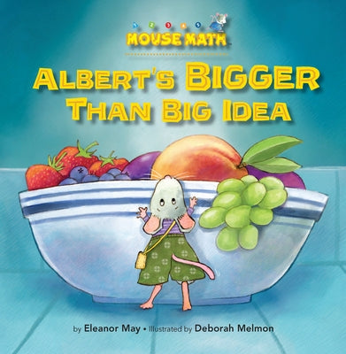 Albert's Bigger Than Big Idea: Comparing Sizes: Big/Small by May, Eleanor