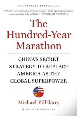The Hundred-Year Marathon: China's Secret Strategy to Replace America as the Global Superpower by Pillsbury, Michael