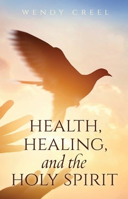 Health, Healing, and the Holy Spirit by 