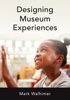 Designing Museum Experiences by Walhimer, Mark