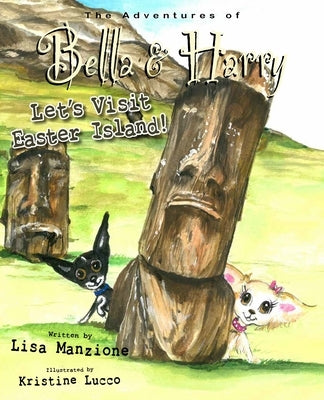 Let's Visit Easter Island!: Adventures of Bella & Harry by Manzione, Lisa