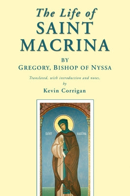 The Life of Saint Macrina by Gregory, Bishop of Nyssa *.