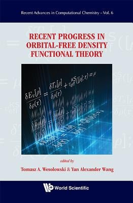 Recent Progress in Orbital-Free Density Functional Theory by Wang, Yan Alexander