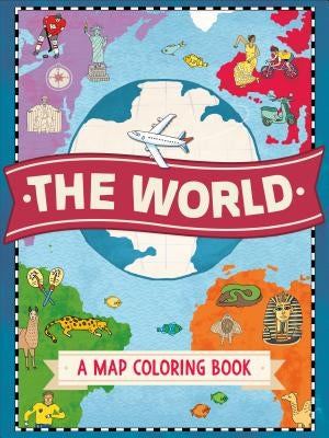 The World: A Map Coloring Book by Hughes, Natalie