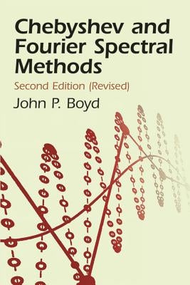 Chebyshev and Fourier Spectral Methods by Boyd, John P.