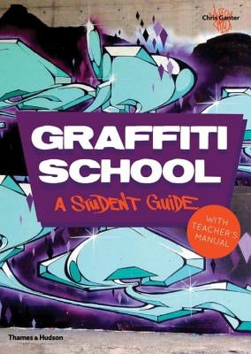 Graffiti School: A Student Guide and Teacher's Manual by Ganter, Christoph