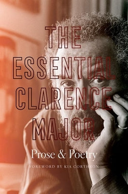 The Essential Clarence Major: Prose and Poetry by Major, Clarence