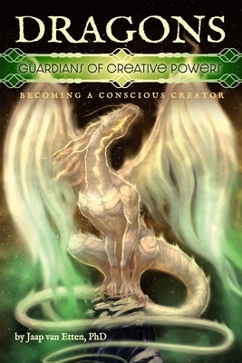 Dragons: Guardians Od Creative Powers by Van Etten, Jaap