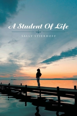 A Student of Life by Stierhoff, Sally