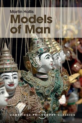 Models of Man: Philosophical Thoughts on Social Action by Hollis, Martin