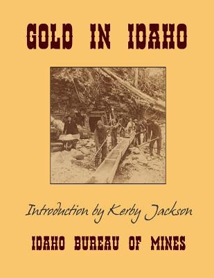 Gold In Idaho by Jackson, Kerby