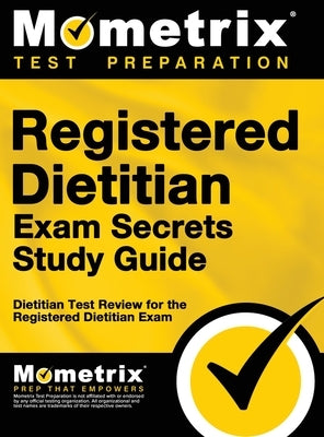 Registered Dietitian Exam Secrets Study Guide: Dietitian Test Review for the Registered Dietitian Exam by Mometrix Dietitian Certification Test