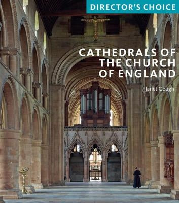 Cathedrals of the Church of England: Director's Choice by Gough, Janet
