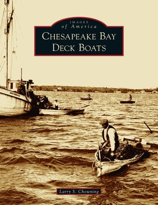 Chesapeake Bay Deck Boats by Chowning, Larry S.