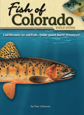 Fish of Colorado Field Guide by Johnson, Dan