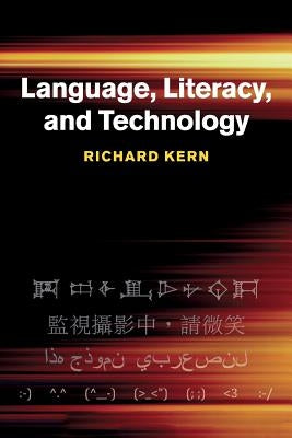 Language, Literacy, and Technology by Kern, Richard