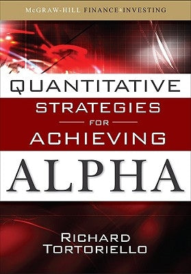 Quantitative Strategies for Achieving Alpha: The Standard and Poor's Approach to Testing Your Investment Choices by Tortoriello, Richard