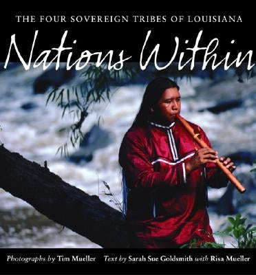 Nations Within: The Four Sovereign Tribes of Louisiana by Mueller, Tim