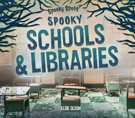 Spooky Schools & Libraries by Olson, Elsie