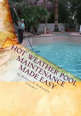 Hot Weather Pool Maintenance made easy: A guide to keeping your swimming pool clean and sparkling all year by National Swimming Pool Foundation