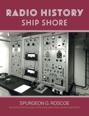 Radio History Ship Shore by Roscoe, Spurgeon G.