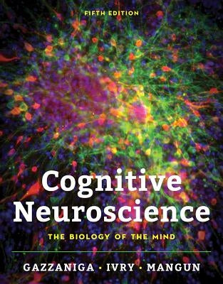 Cognitive Neuroscience: The Biology of the Mind by Gazzaniga, Michael