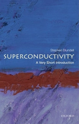 Superconductivity: A Very Short Introduction by Blundell, Stephen J.