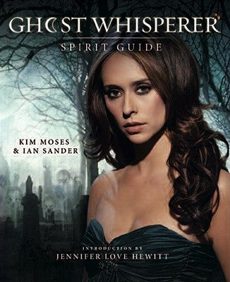 Ghost Whisperer: The Spirit Guide by Moses, Kim