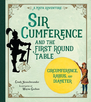 Sir Cumference: And the First Round Table by Neuschwander, Cindy