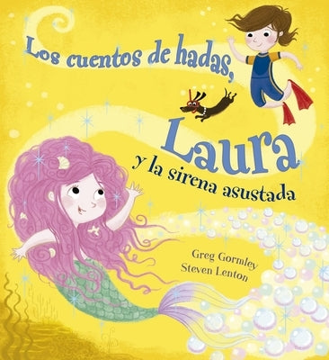 Los Cuentos de Hadas, Laura Y La Sirena Asustada by Gormley, Greg
