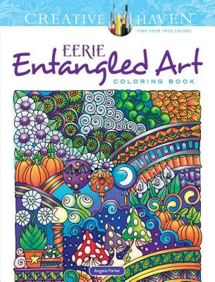 Creative Haven Eerie Entangled Art Coloring Book by Porter, Angela