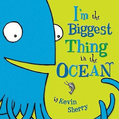 I'm the Biggest Thing in the Ocean! by Sherry, Kevin