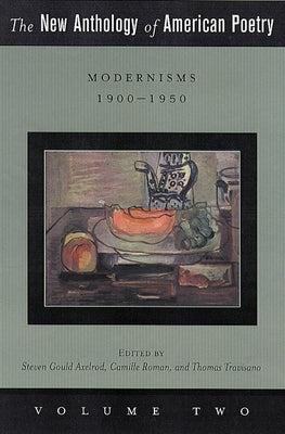 The New Anthology of American Poetry: Modernisms: 1900-1950volume 2 by Axelrod, Steven Gould