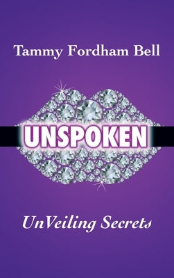 UnSpoken: UnVeiling Secrets by Bell, Tammy Fordham