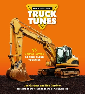 Truck Tunes: 45 Truck Songs to Sing Aloud Together by Gardner, Jim