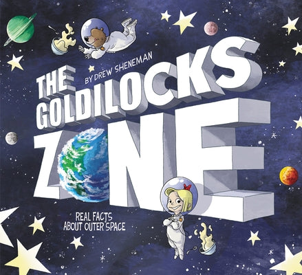 The Goldilocks Zone: Real Facts about Outer Space by Sheneman, Drew
