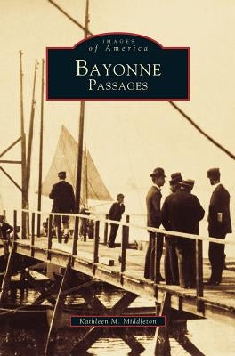 Bayonne Passages by Middleton, Kathleen M.