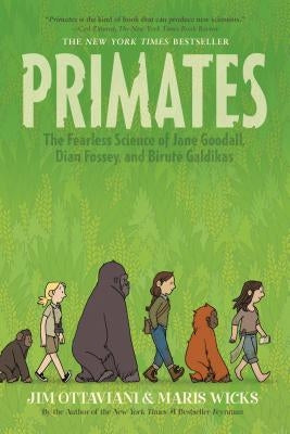 Primates: The Fearless Science of Jane Goodall, Dian Fossey, and Biruté Galdikas by Ottaviani, Jim