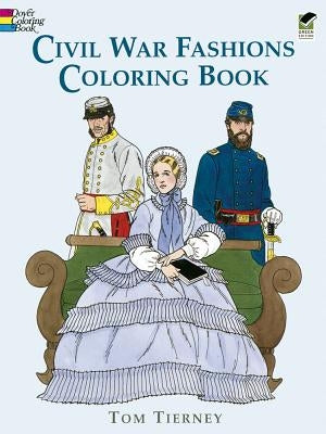 Civil War Fashions Coloring Book by Tierney, Tom