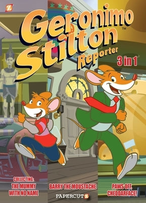 Geronimo Stilton Reporter 3 in 1 Vol. 2: Collecting Stop Acting Around, the Mummy with No Name, and Barry the Moustache by Stilton, Geronimo