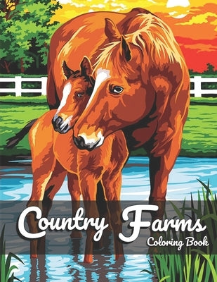 Country Farm Coloring Book: For Adult With Beautiful Farm Animals Charming and Country Farm Scenes for Stress Relief and Relaxation by Book, Bmprod