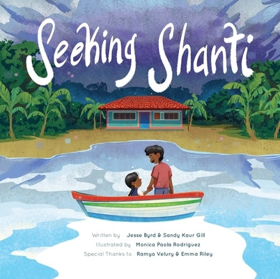 Seeking Shanti: A Family's Climate Migration Story by Byrd, Jesse